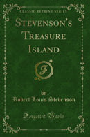 Stevenson''s Treasure Island (Classic Reprint)