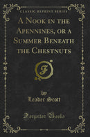 A Nook in the Apennines, or a Summer Beneath the Chestnuts (Classic Reprint)