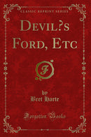 Devil’s Ford, Etc (Classic Reprint)