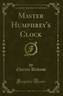 Master Humphrey''s Clock, Vol. 1 (Classic Reprint)