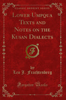Lower Umpqua Texts and Notes on the Kusan Dialects (Classic Reprint)