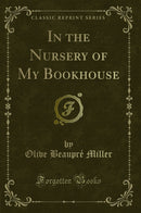 In the Nursery of My Bookhouse (Classic Reprint)