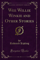 Wee Willie Winkie and Other Stories (Classic Reprint)