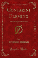 Contarini Fleming, Vol. 1: A Psychological Romance (Classic Reprint)