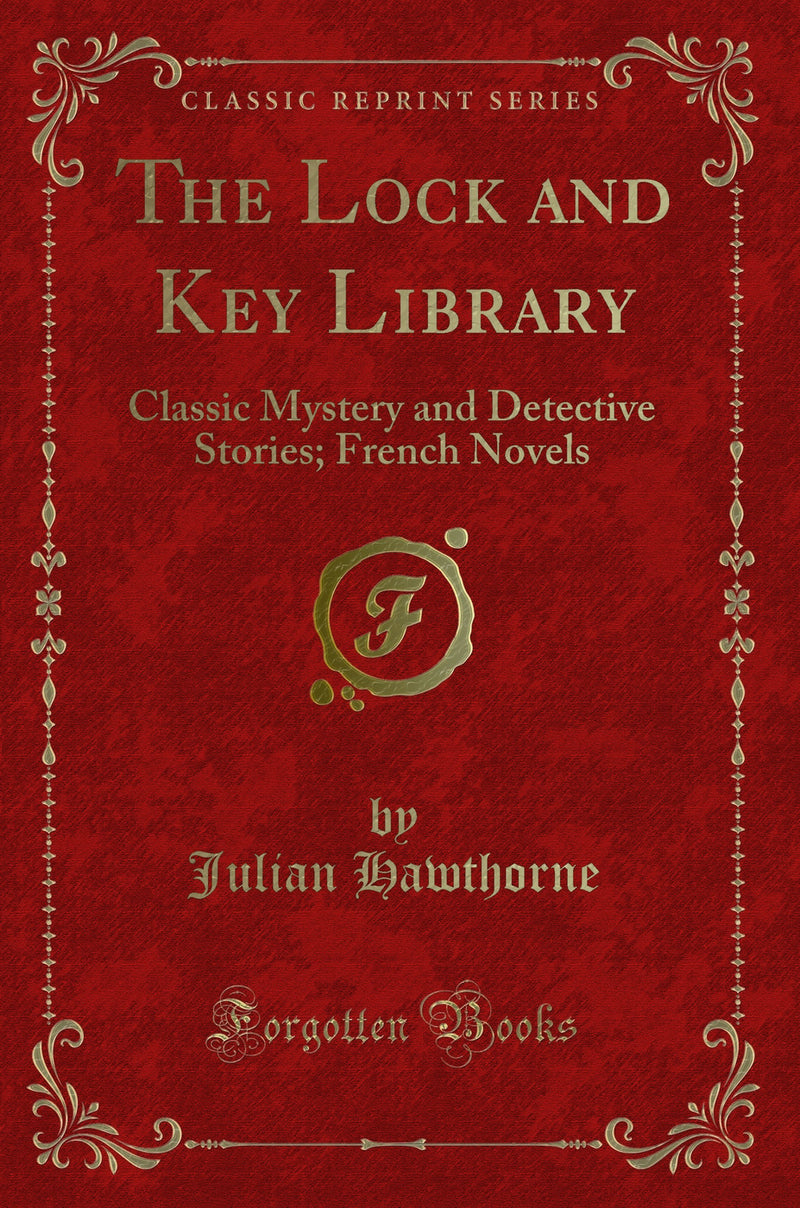 The Lock and Key Library: Classic Mystery and Detective Stories; French Novels (Classic Reprint)