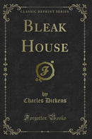 Bleak House (Classic Reprint)