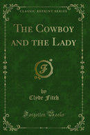 The Cowboy and the Lady (Classic Reprint)