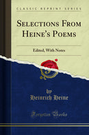 Selections From Heine's Poems: Edited, With Notes (Classic Reprint)