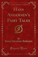 Hans Andersen''s Fairy Tales (Classic Reprint)