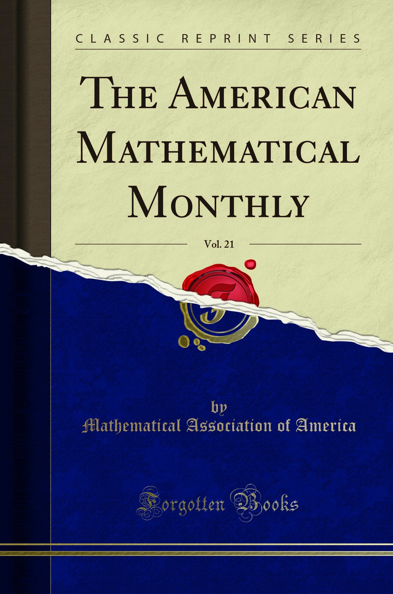 The American Mathematical Monthly, Vol. 21 (Classic Reprint)