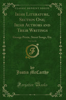 Irish Literature, Section One; Irish Authors and Their Writings, Vol. 8 of 10: George Petrie, Street Songs, Etc (Classic Reprint)