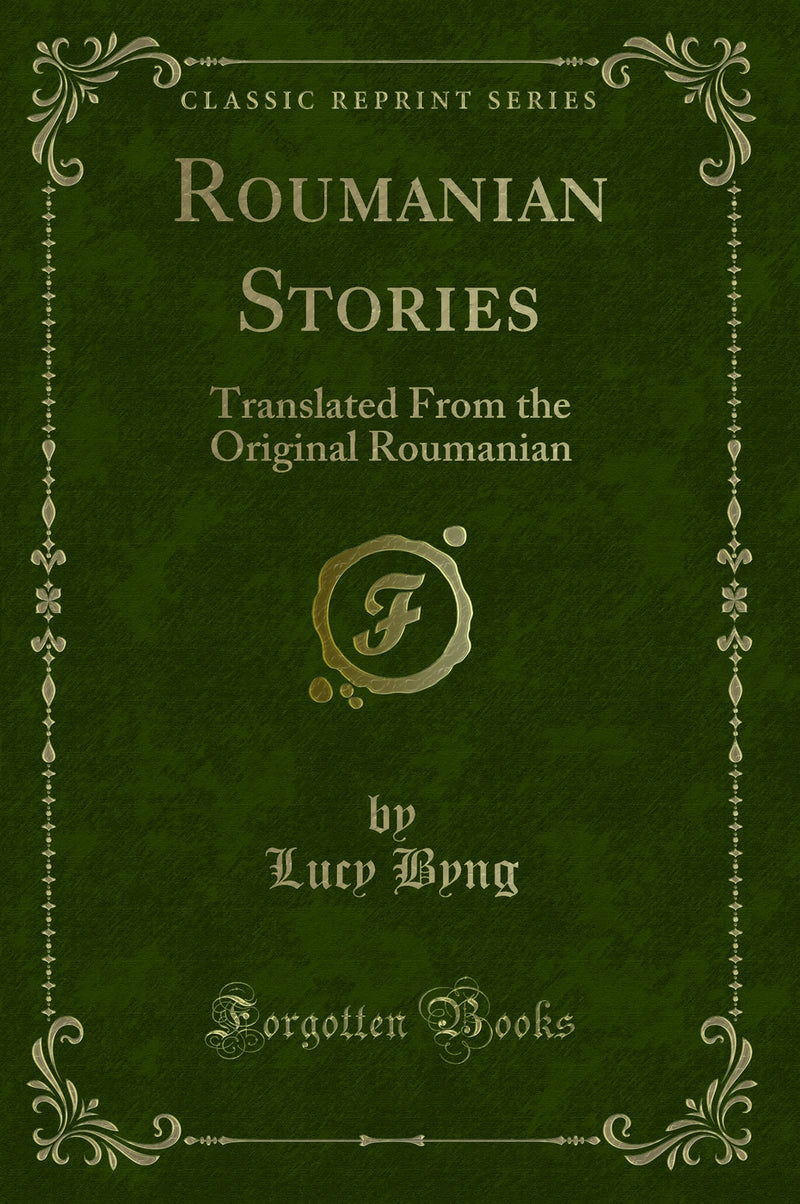 Roumanian Stories: Translated From the Original Roumanian (Classic Reprint)