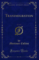 Transmigration, Vol. 3 of 3 (Classic Reprint)