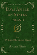 Days Afield on Staten Island (Classic Reprint)