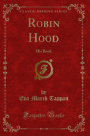 Robin Hood: His Book (Classic Reprint)