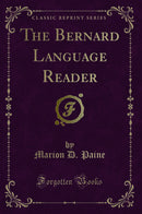 The Bernard Language Reader (Classic Reprint)
