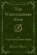 The Warwickshire Avon (Classic Reprint)