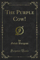 The Purple Cow! (Classic Reprint)