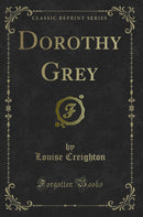 Dorothy Grey (Classic Reprint)
