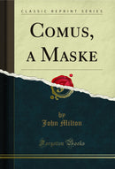 Comus, a Maske (Classic Reprint)