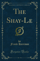 The Shay-Le (Classic Reprint)