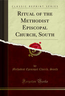 Ritual of the Methodist Episcopal Church, South (Classic Reprint)