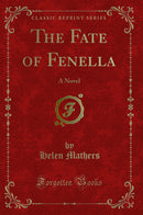 The Fate of Fenella: A Novel (Classic Reprint)