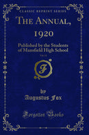 The Annual, 1920, Vol. 13: Published by the Students of Mansfield High School (Classic Reprint)