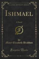 Ishmael: A Novel (Classic Reprint)