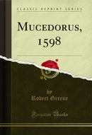 Mucedorus, 1598 (Classic Reprint)