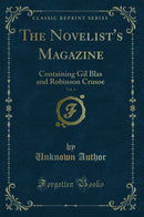 The Novelist's Magazine, Vol. 4: Containing Gil Blas and Robinson Crusoe (Classic Reprint)