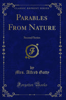 Parables From Nature: Second Series (Classic Reprint)