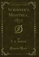 Scribner's Monthly, 1871, Vol. 2 (Classic Reprint)