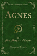 Agnes, Vol. 1 of 2 (Classic Reprint)