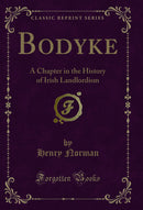 Bodyke: A Chapter in the History of Irish Landlordism (Classic Reprint)