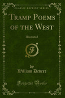 Tramp Poems of the West: Illustrated (Classic Reprint)