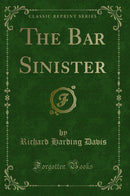 The Bar Sinister (Classic Reprint)