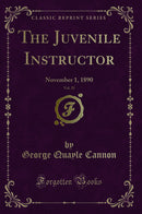 The Juvenile Instructor, Vol. 25: November 1, 1890 (Classic Reprint)