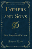 Fathers and Sons (Classic Reprint)