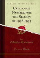 Catalogue Number for the Session of 1936 1937 (Classic Reprint)