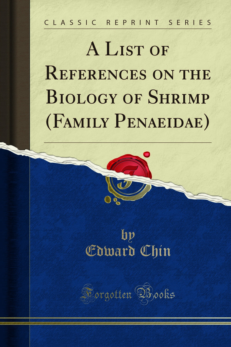 A List of References on the Biology of Shrimp (Family Penaeidae) (Classic Reprint)