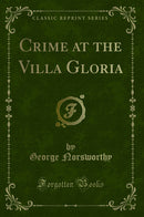 Crime at the Villa Gloria (Classic Reprint)