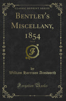 Bentley''s Miscellany, 1854, Vol. 35 (Classic Reprint)