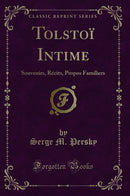 Tolstoï Intime: Souvenirs, Récits, Propos Familiers (Classic Reprint)
