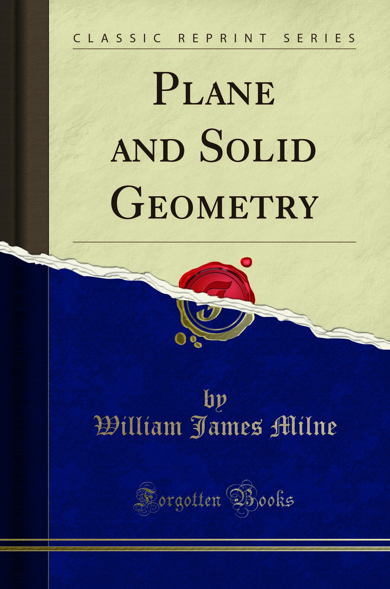 Plane and Solid Geometry (Classic Reprint)