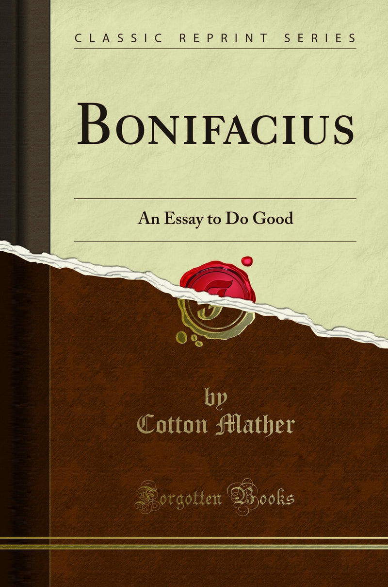 Bonifacius: An Essay to Do Good (Classic Reprint)