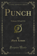 Punch: Volumes 110 and 111 (Classic Reprint)