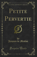 Petite Pervertie (Classic Reprint)