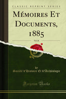 Mémoires Et Documents, 1885, Vol. 26 (Classic Reprint)