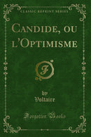 Candide, ou l''Optimisme (Classic Reprint)
